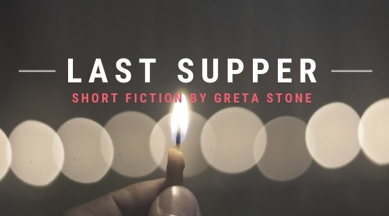 last supper fiction by Greta Stone